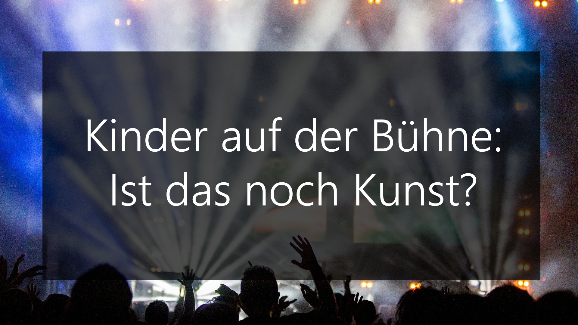 Kinder auf der Bühne - Ist das noch Kunst?, Kinder auf der Bühne - Ist das noch Kunst?, 